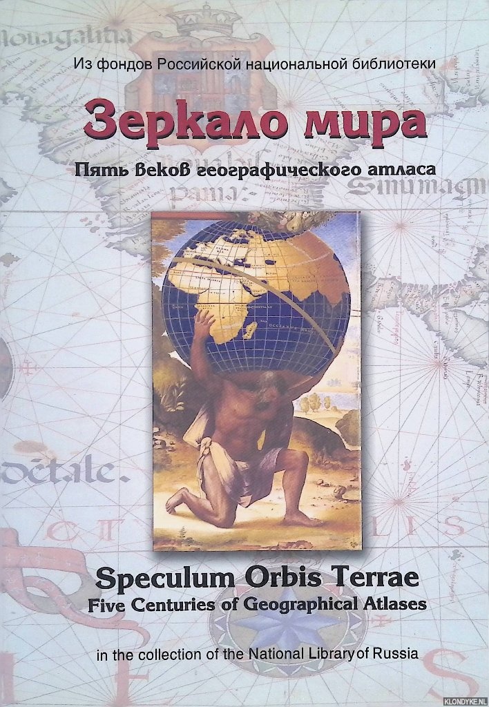Kildushevskaya, L.K. - and others - Speculum Orbis Terrae: Five Centuries of Geographical Atlases in the Collection of the National Library of Russia