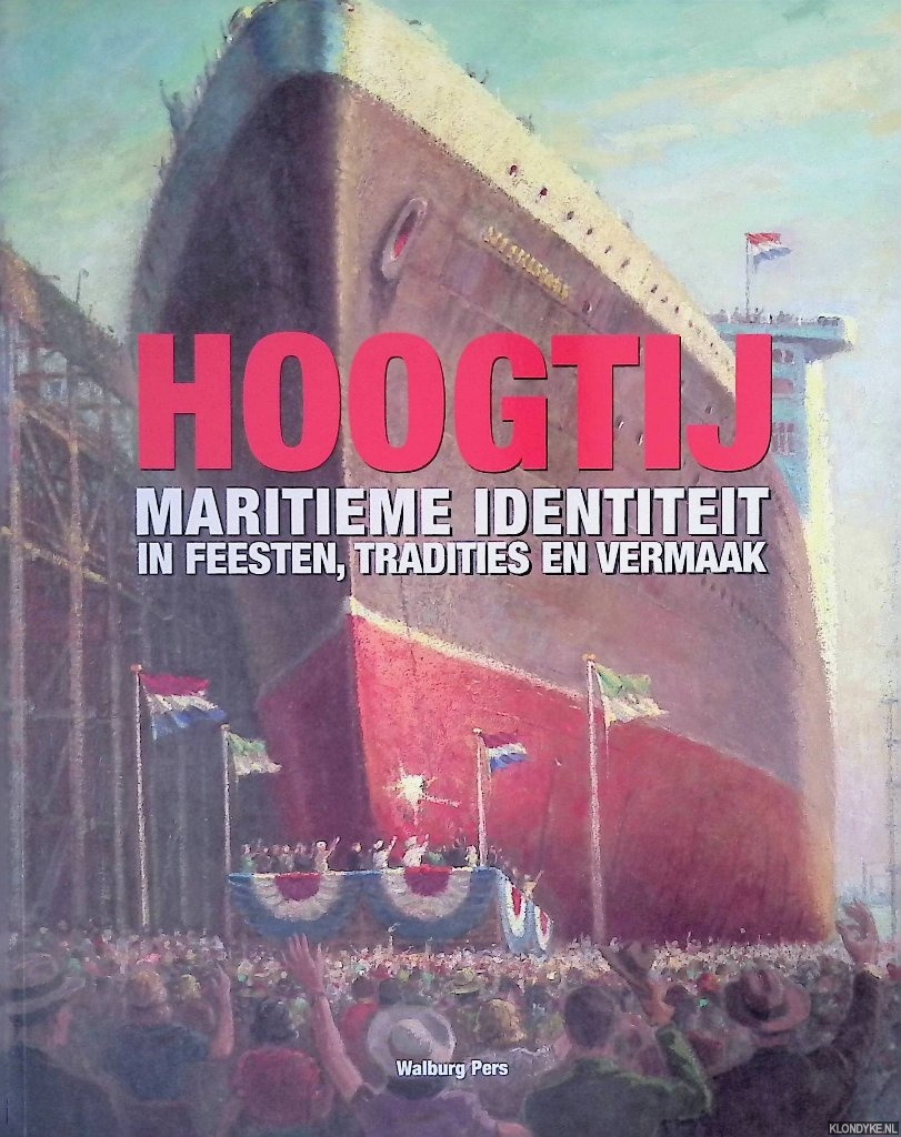 Meer, Sjoerd de & Joost Schokken Broek (redactie) - Hoogtij: Maritieme identiteit in feesten, tradities en vermaak