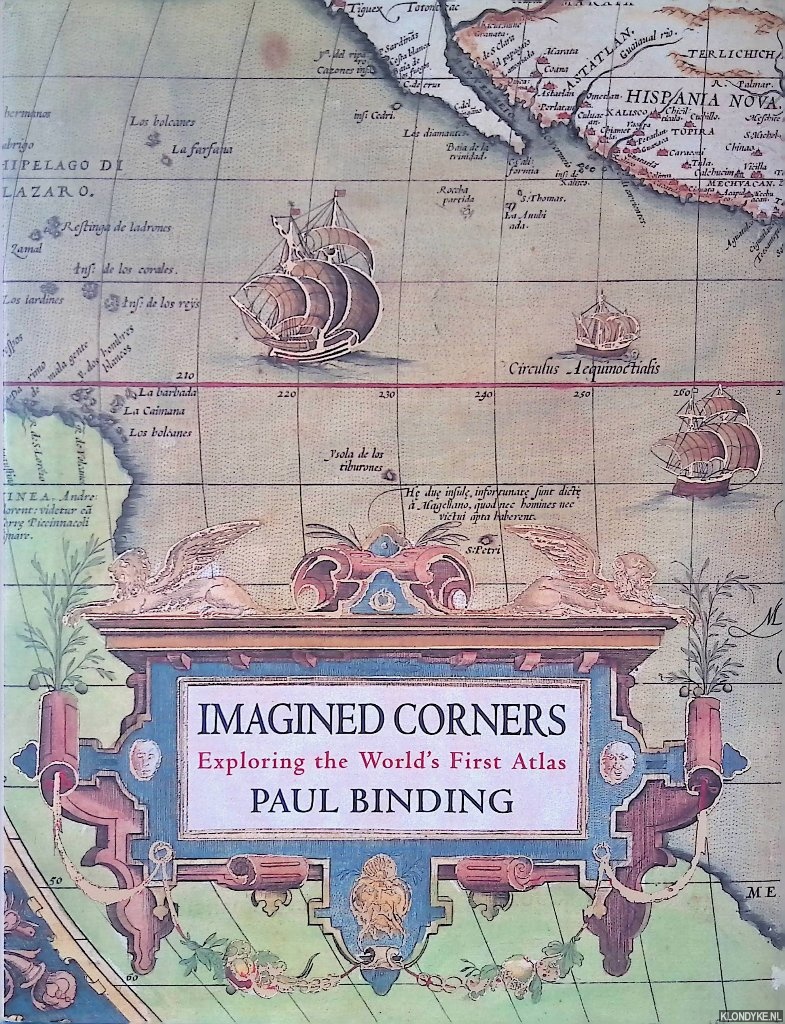 Binding, Paul - Imagined Corners: exploring the World's first Atlas