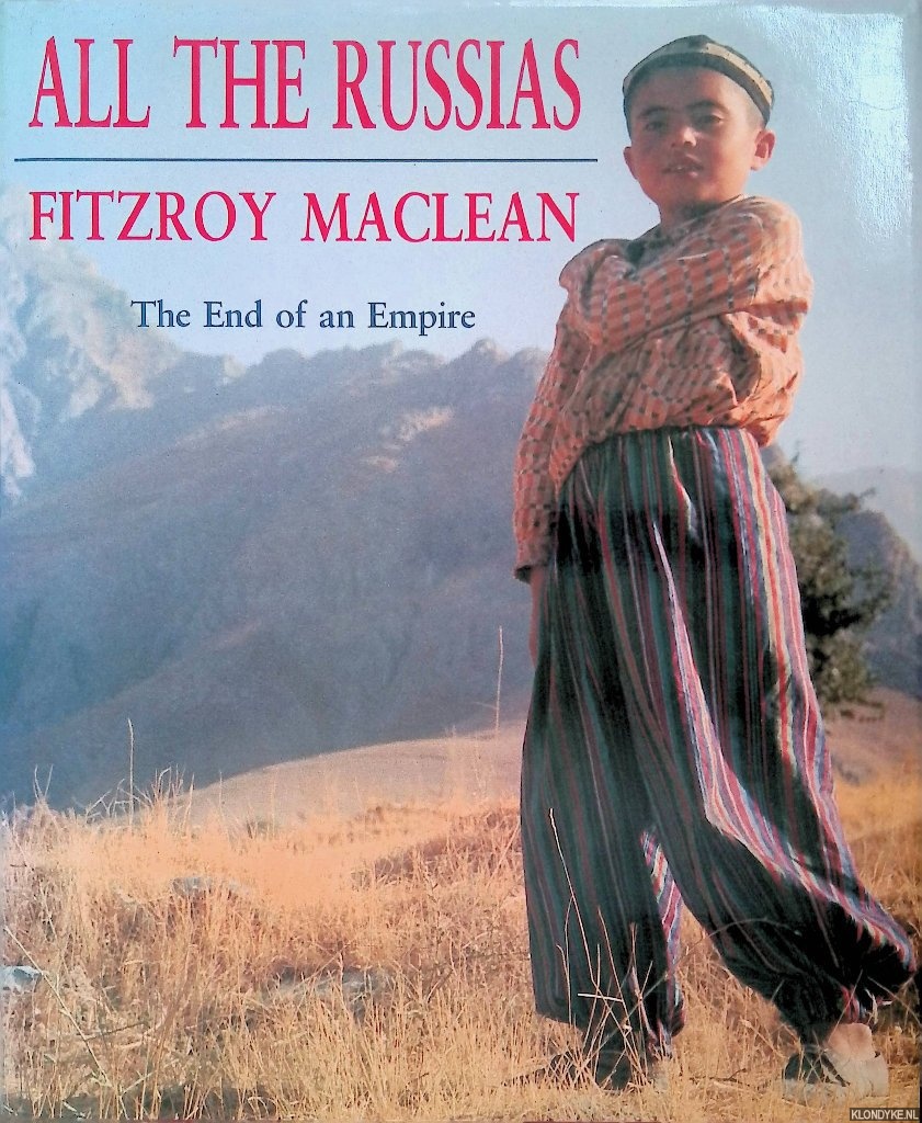 MacLean, Fitzroy - All the Russias: The End of an Empire