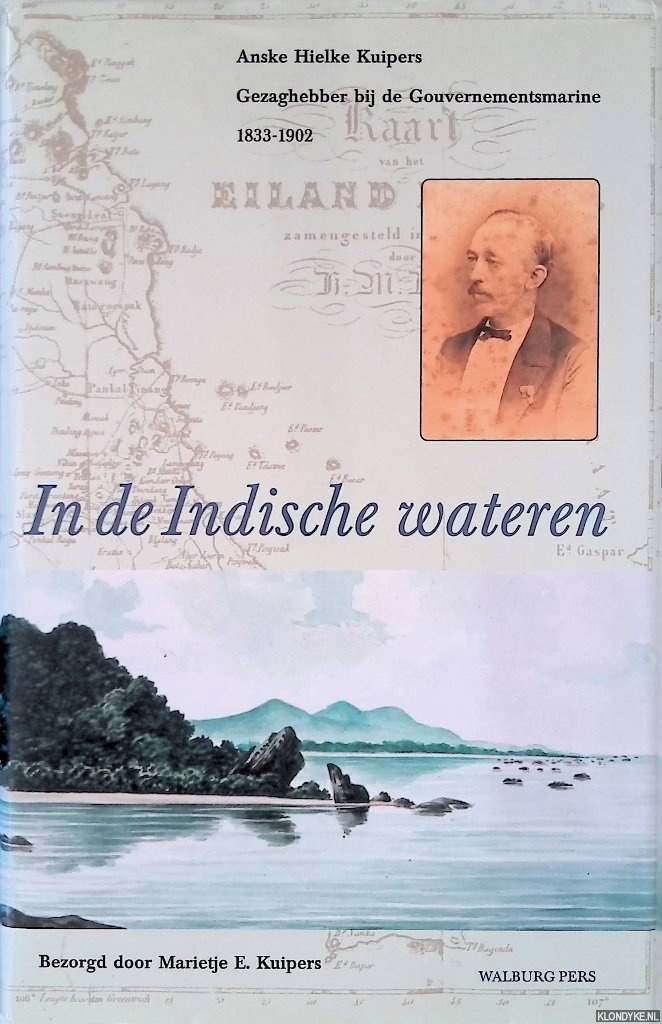 Kuipers, Marietje E. - In de Indische wateren: Anske Hielke Kuipers: gezaghebber bij de Gouvernementsmarine 1833-1902