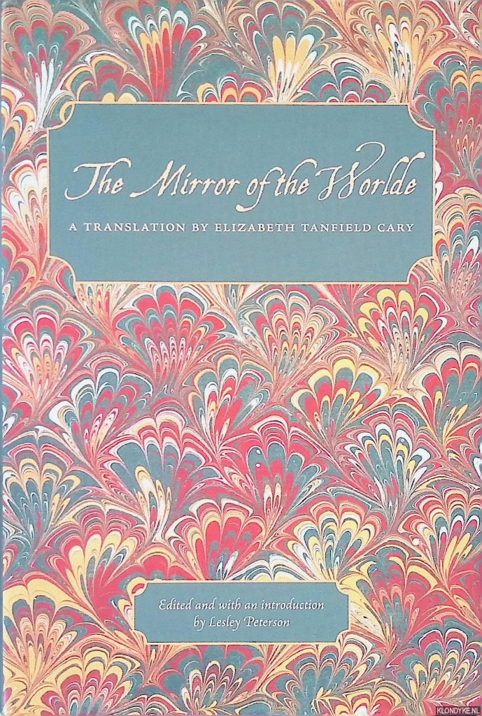 Peterson, Lesley (editor) - Mirror of the Worlde : A Translation by Elizabeth Tanfield Cary *SIGNED*