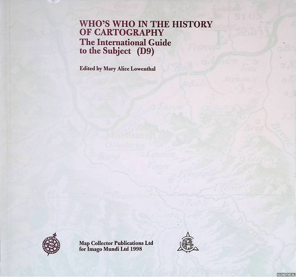 Lowenthal, Mary Alice (editor) - Who's Who in the History of Cartography: The International Guide to the Subject
