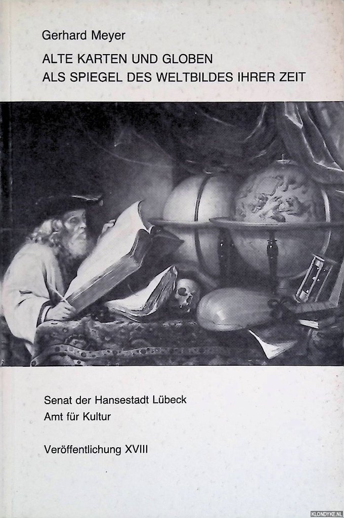 Meyer, Gerhard - Alte Karten und Globen als Spiegel des Weltbildes ihrer Zeit