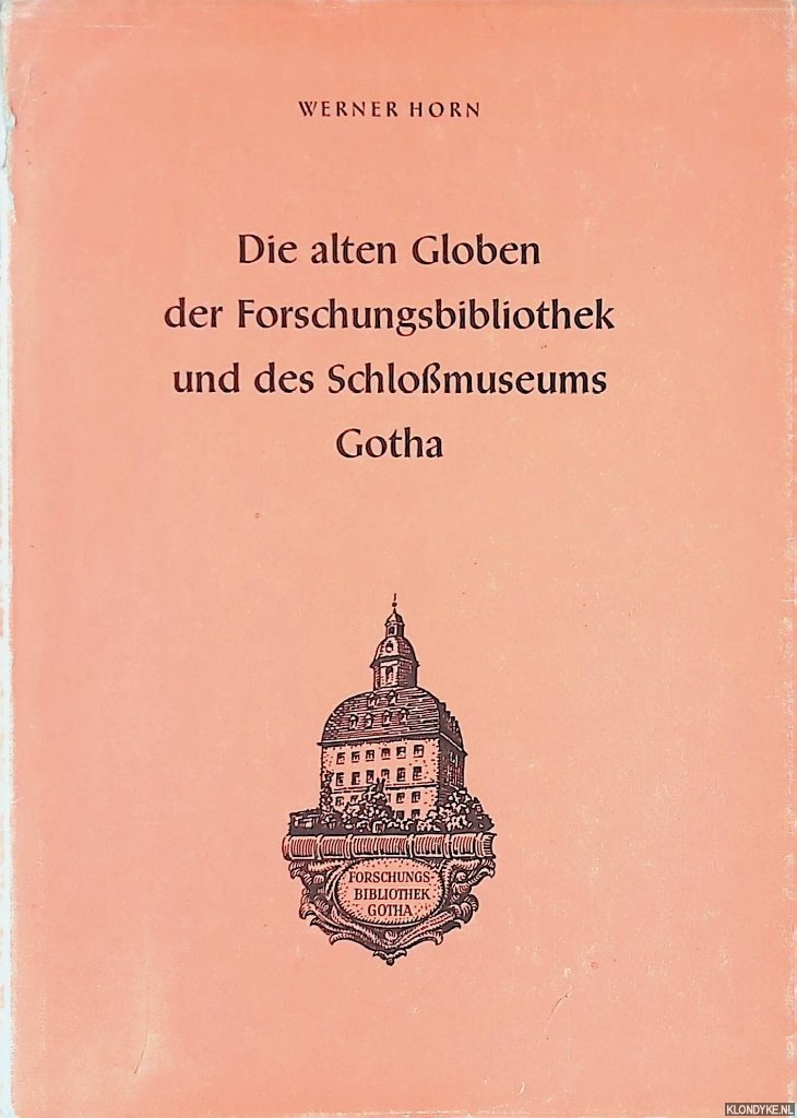 Horn, Werner - Die alten Globen der Forschungsbibliothek und des Schlomuseums Gotha