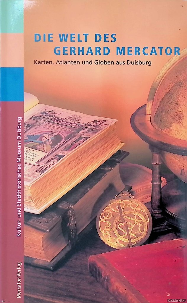 Fllmer, Michael - and others - Die Welt des Gerhard Mercator Karten, Atlanten und Globen aus Duisburg