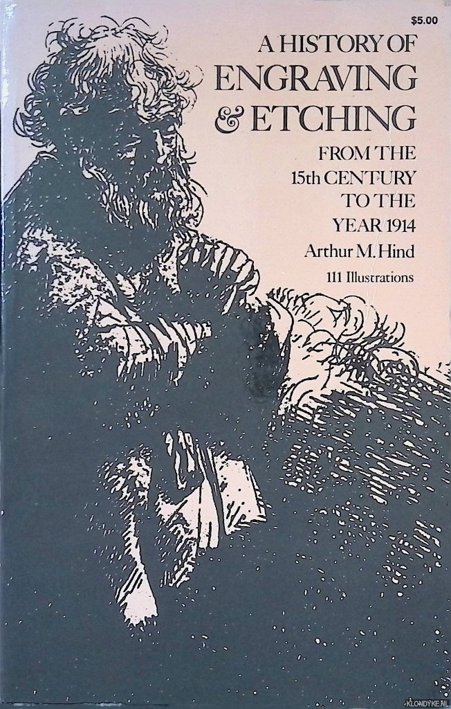Hind, Arthur M. - A History of Engraving & Etching: From the 15th Century to the Year 1914