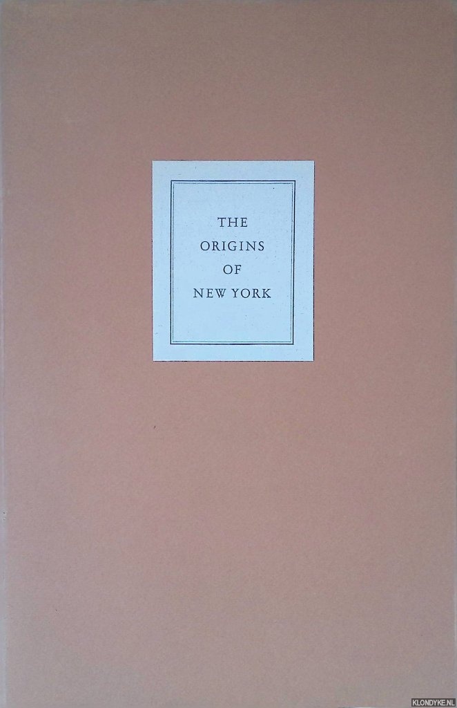 Schilder, Gnter & Jan van Bracht - The Origins of New York: Commentary to the facsimile edition of 'Nieuw Amsterdam ofte nue Nieuw Iorx opt' Eylant Man' and 'Afbeeldinge van de stadt Amsterdam in Nieuw Nederlandt'