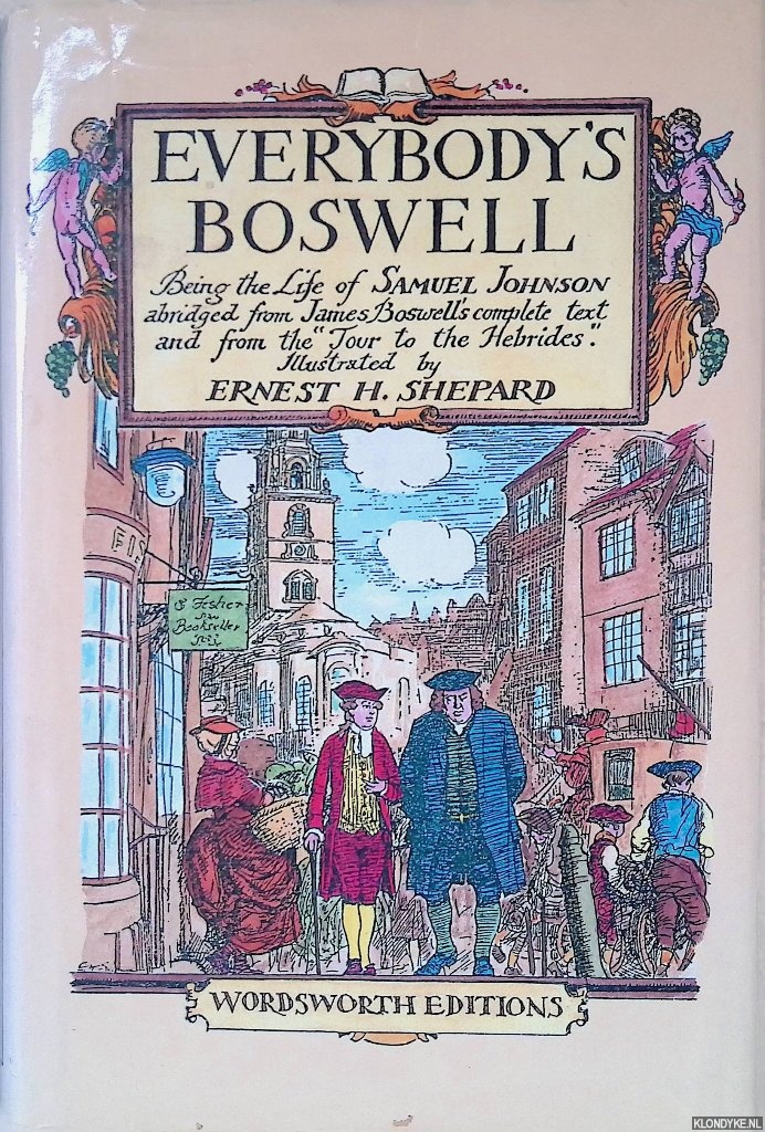 Boswell, James & Ernest H. Shepard (illustrations) - Everybody's Boswell: Being the Life of Samuel Johnson abridged from James Boswell's complete text and from the 'Tour to the Hebrides'