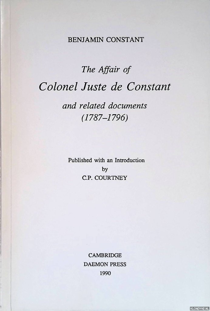 Constant, Benjamin - The Affair of Colonel Juste de Constant and Related Documents, 1787-1796