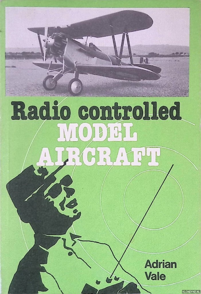 Vale, Adrian - Radio Controlled Model Aircraft: a complete guide for beginners