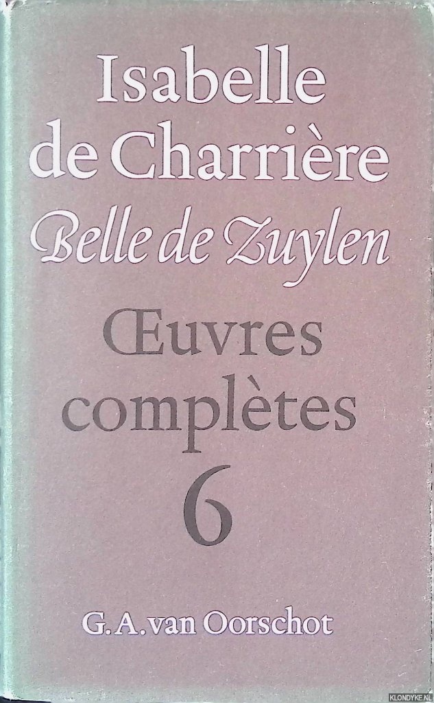 Charrire, Isabelle de = Belle de Zuylen - Oeuvres compltes 6