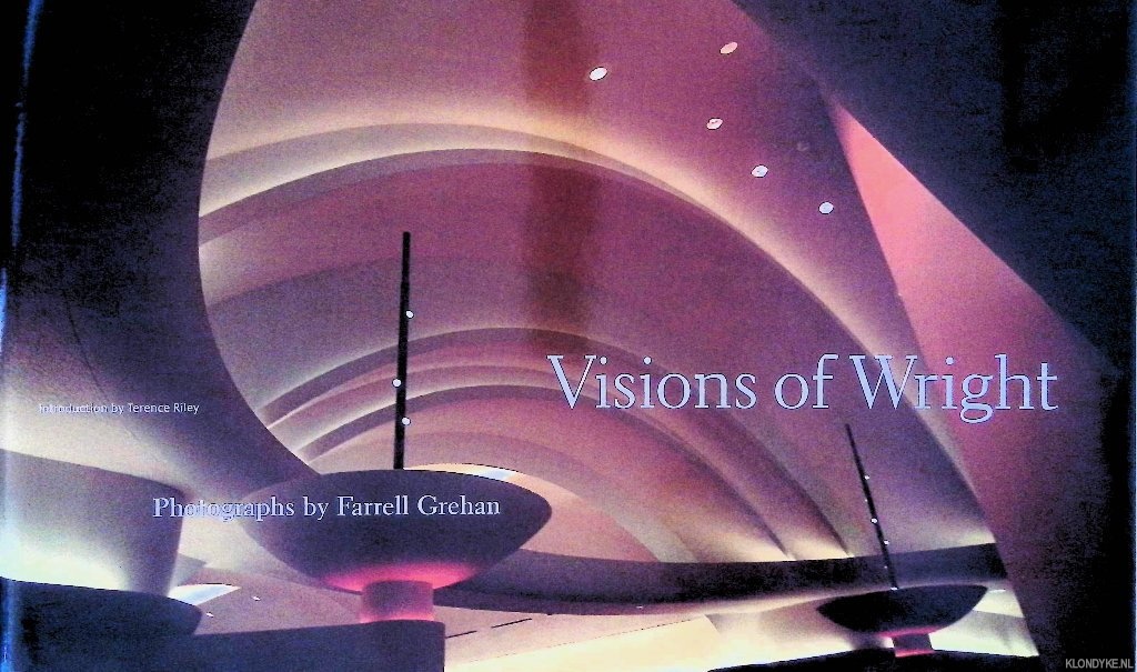 Grehan, Farrell (photographs) & Terence Riley (introduction) - Farrell Grehan: Visions of Wright