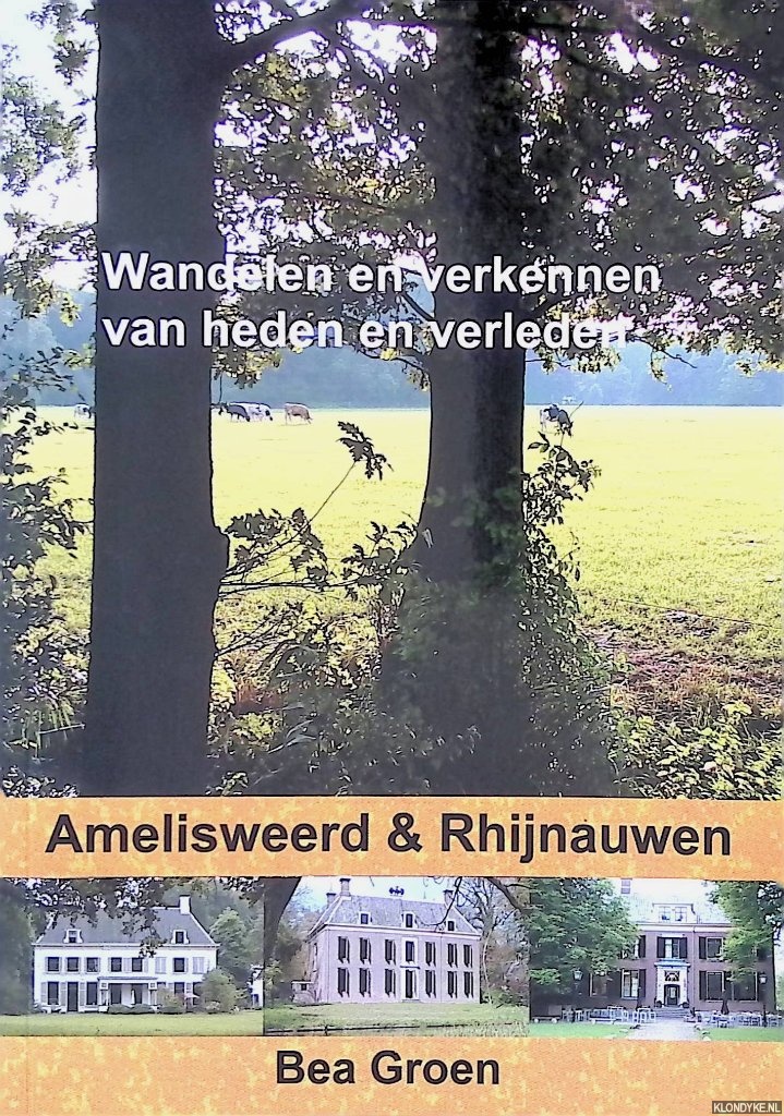 Groen, Bea - Amelisweerd & Rhijnauwen: Wandelen en verkennen van heden en verleden