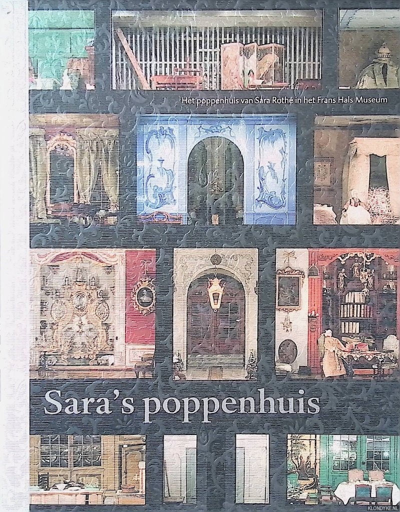 Royen van-Engelberts, M.B. - Sara's poppenhuis: het poppenhuis van Sara Roth in het Frans Hals Museum