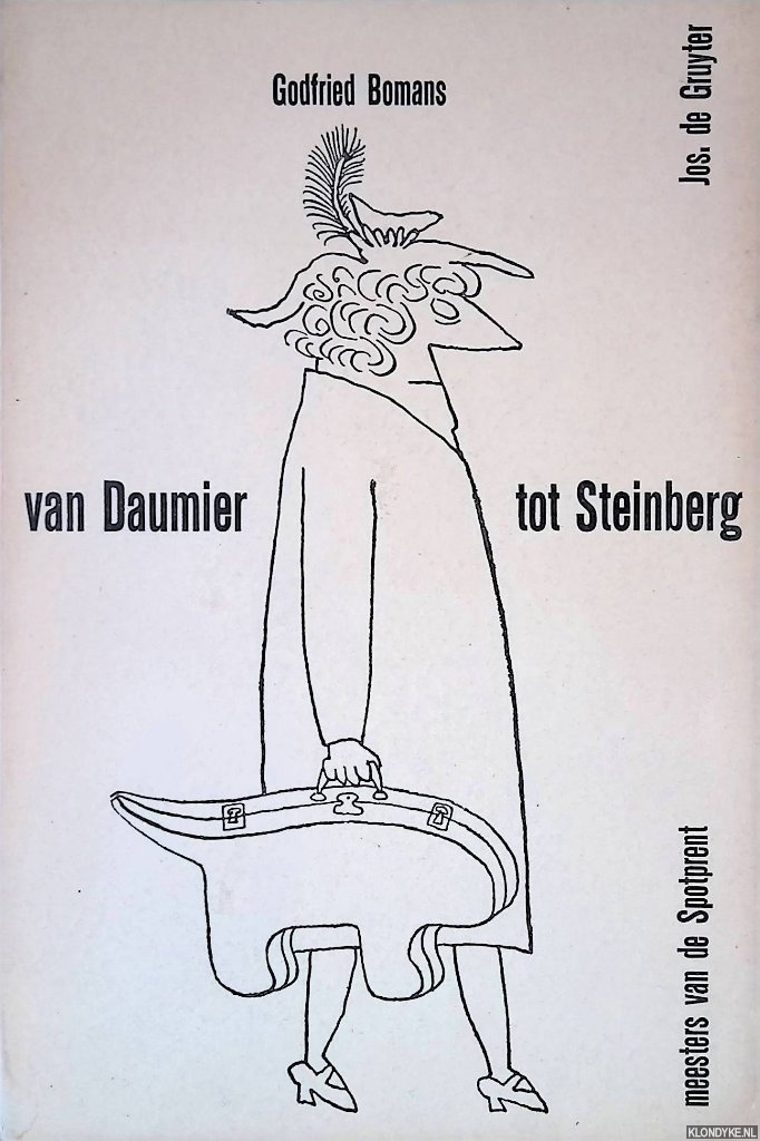 Bomans, Godfried & Jos. de Gruyter - Van Daumier tot Steinberg: Meesters van de spotprent