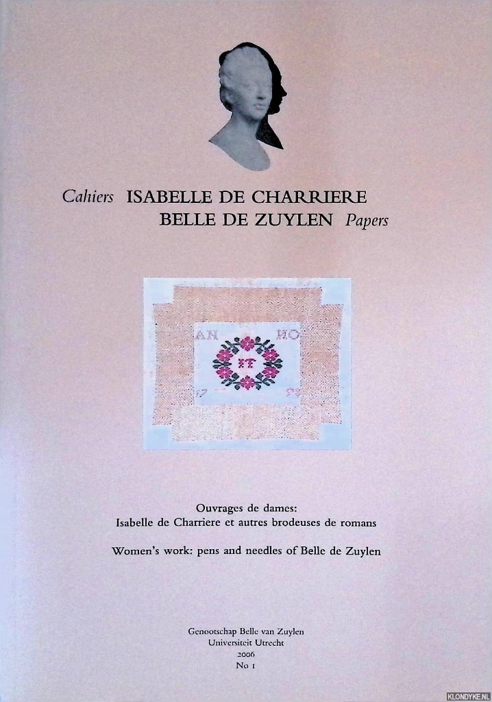Dijk, Suzan van - and others - Ouvrages de dames: Isabelle de Charrire et autres brodeuses de romans = Women's work: pens and needles of Belle de Zuylen