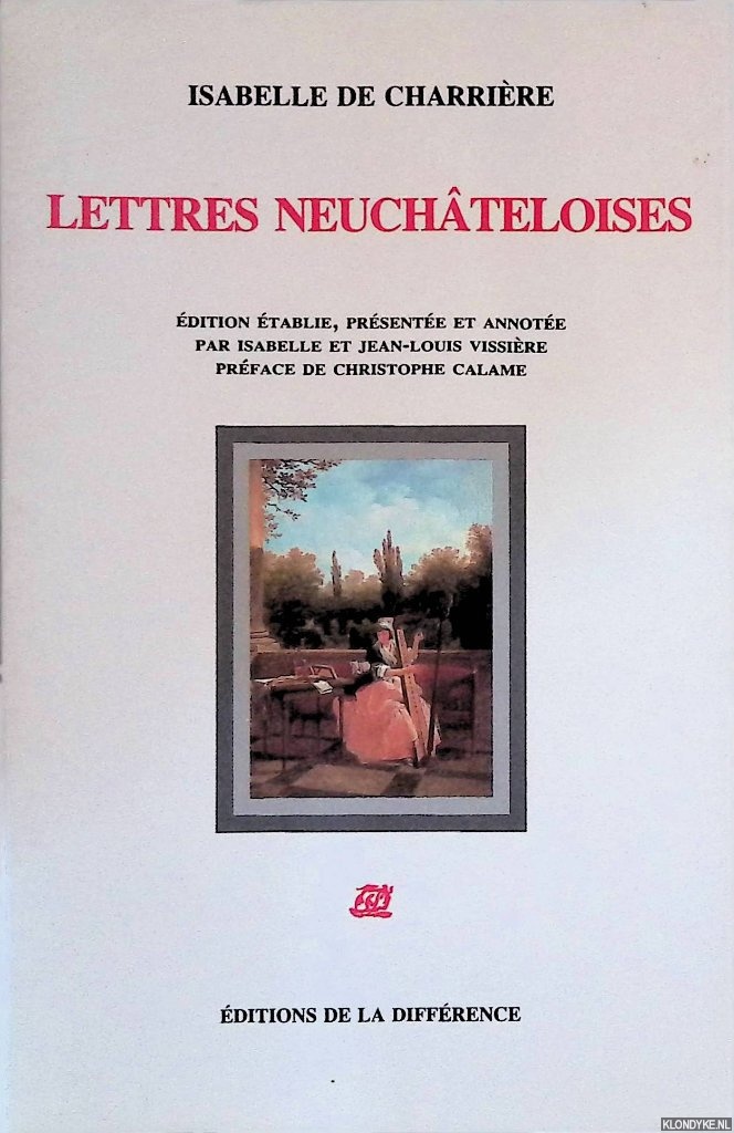 Charrire, Isabelle de & Jean-Louis Vissire (editor) & Christophe Calame (preface) - Lettres neuchteloises