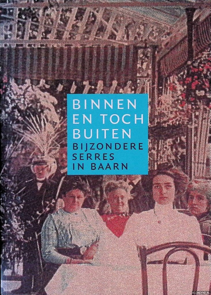 Coppens, Thera & Michiel Kruidenier & Sandra van Berkum - Binnen en toch buiten: bijzondere serres in Baarn