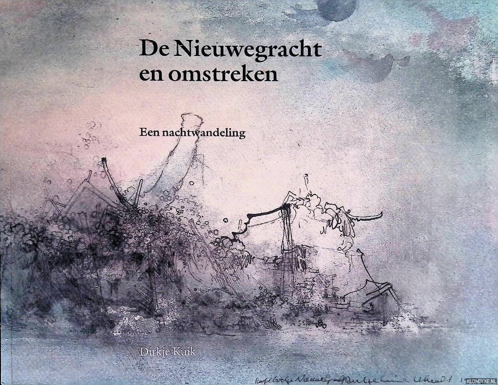 Kuik, Dirkje - De Nieuwegracht en omstreken: een nachtwandeling *GESIGNEERD*