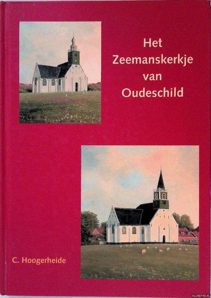 Hoogerheide, C. - Het Zeemanskerkje van Oudeschild