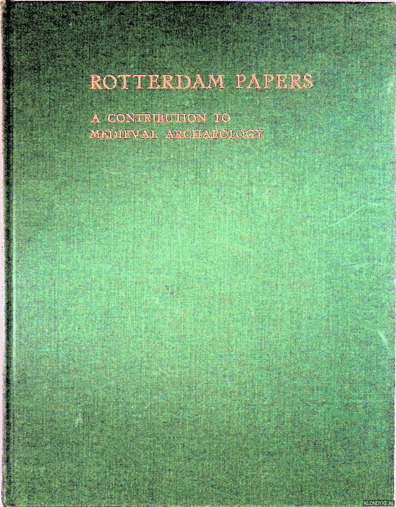 Renaud, J.G.N. (onder redactie van) - Rotterdam Papers: a contribution to medieval archaeology. Teksten van lezingen, gehouden tijdens het Symposium voor 