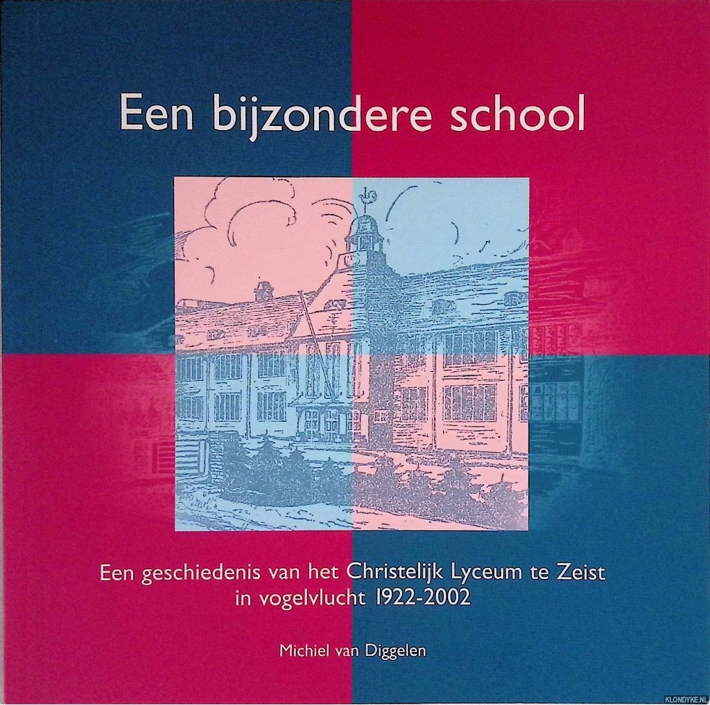 Diggelen, Michiel van - Een bijzondere school: een geschiedenis van het Christelijk Lyceum te Zeist