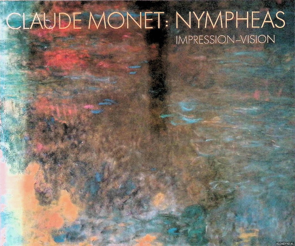 Geelhaar, Christian - and others - Claude Monet: Nympheas: Impression, Vision