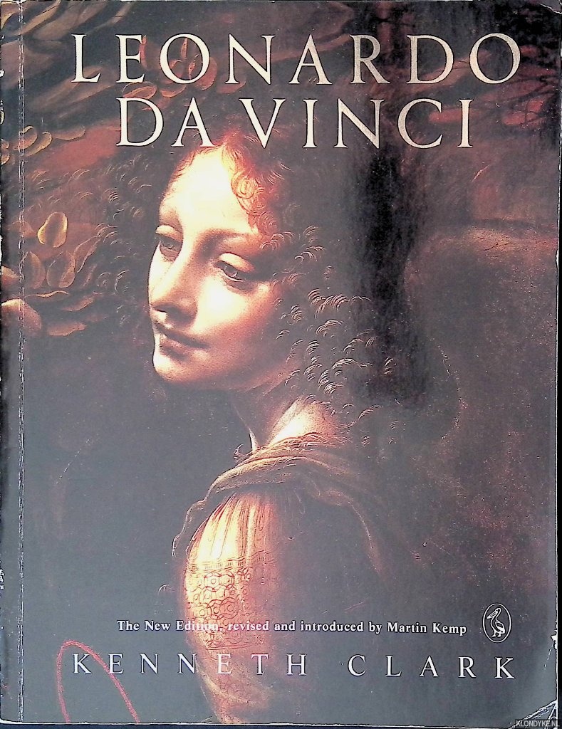 Clark, Kenneth & Martin Kemp (revised by) - Leonardo Da Vinci