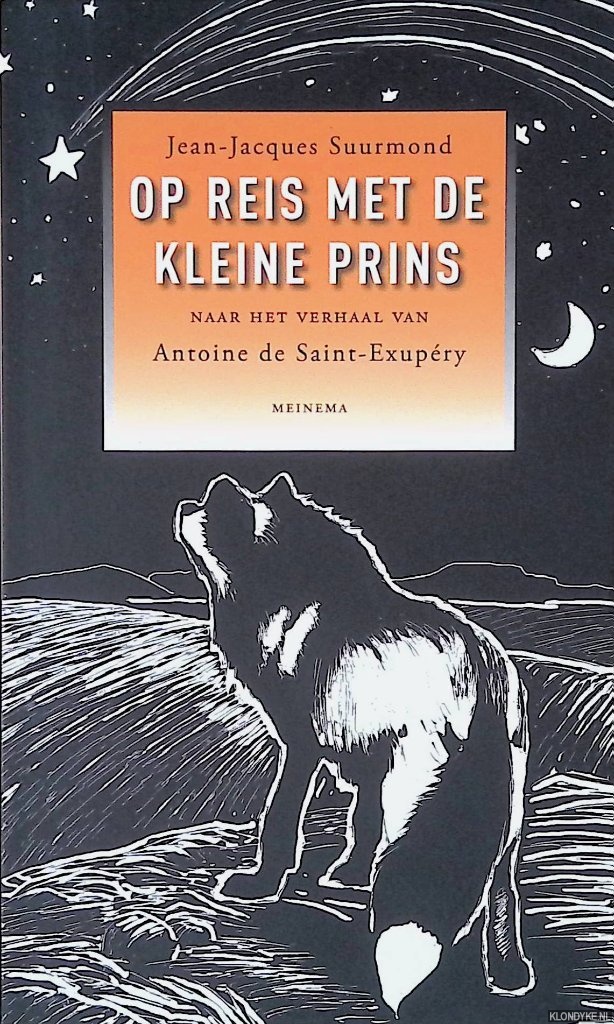 Suurmond, Jean-Jacques - Op reis met de kleine prins: naar het verhaal van Antoine de Saint-Exupry
