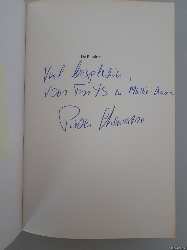 Chenestre, Pieter - De Rioolrat: liefde, lafheid en maffiapraktijken rond het Binnenhof *GESIGNEERD*