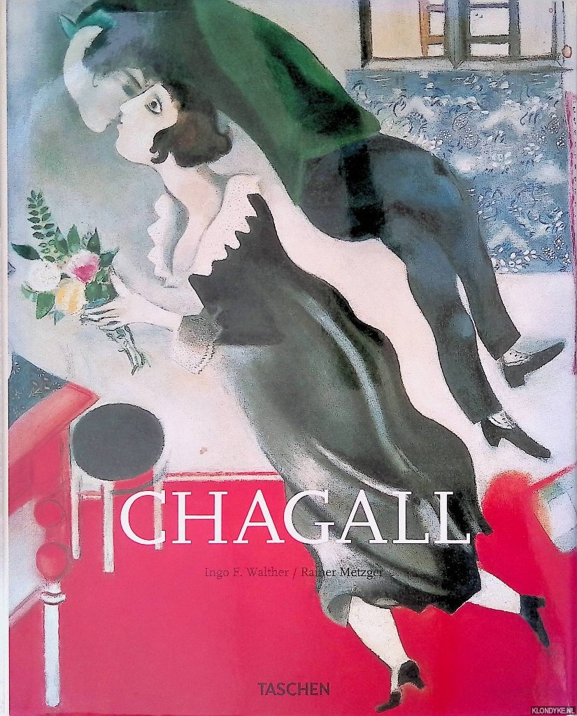 Walther, Ingo F. & Rainer Metzger - Marc Chagall 1887-1985: Le peintre pote