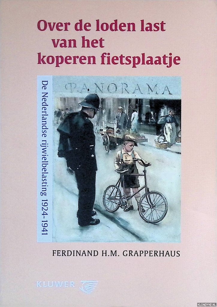 Grapperhaus, Ferdinand H.M. - Over de loden last van het koperen fietsplaatje: de Nederlandse rijwielbelasting 1924-1941