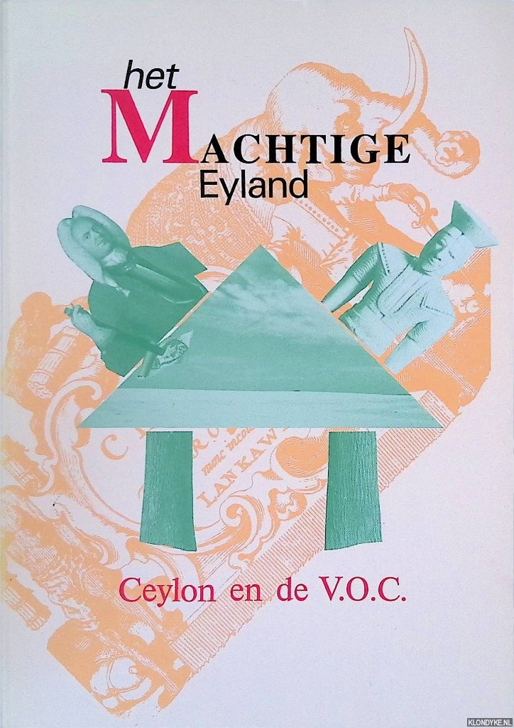 Kromhout, R. (eindredactie) - Het machtige eyland: Ceylon en de V.O.C.