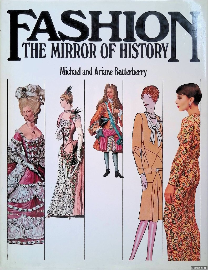 Batterberry, Michael & Ariane Batterberry - Fashion: The Mirror of History