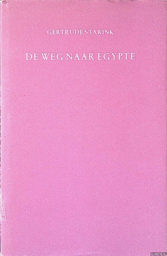 Starink, Gertrude - De weg naar Egypte: twintig passages, 1970-1977