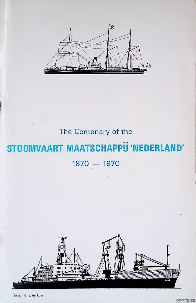 Boer de, G.J. - The Centenary of the Stoomvaart Maatschappij 'Nederland' 1870-1970