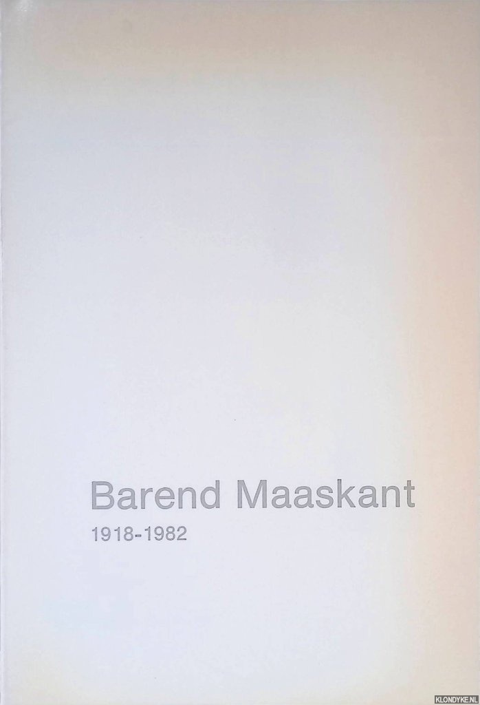 Vries, E.A. de (redactie) - Barend Maaskant 1918-1982: journalist en verzamelaar