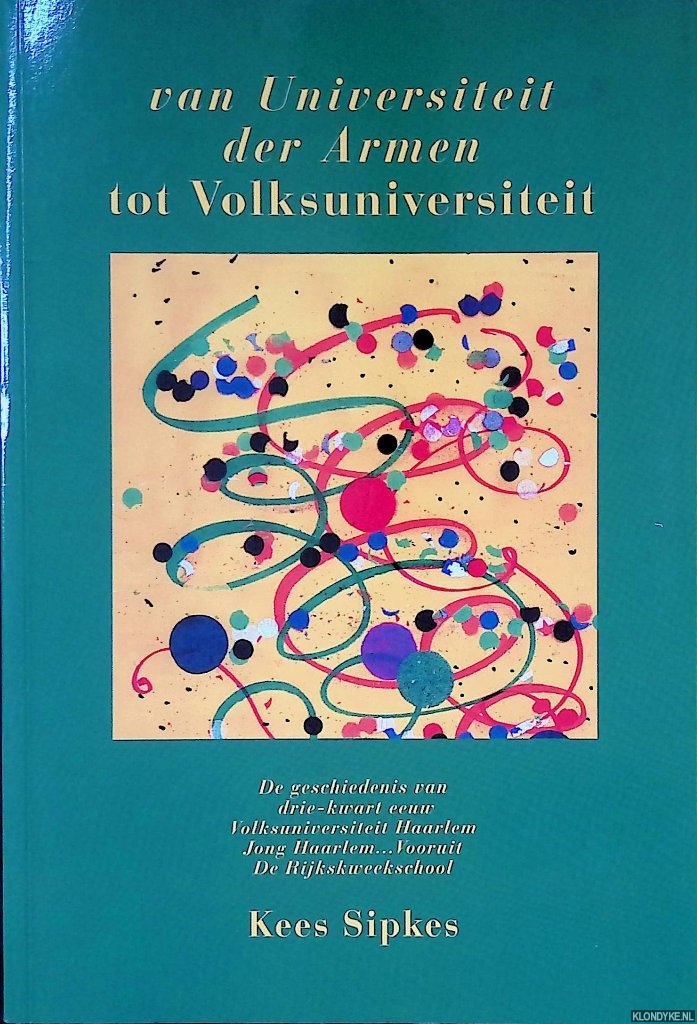 Sipkes, Kees - Van Universiteit der Armen tot Volksuniversiteit