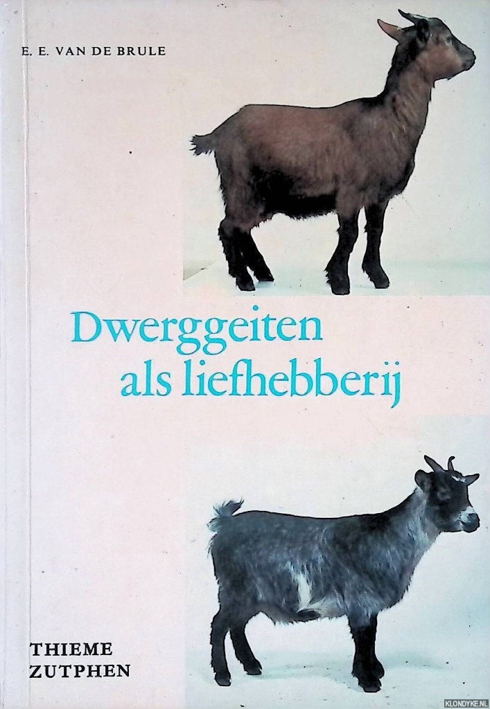 Brule, E.E. van de - Dwerggeiten als liefhebberij