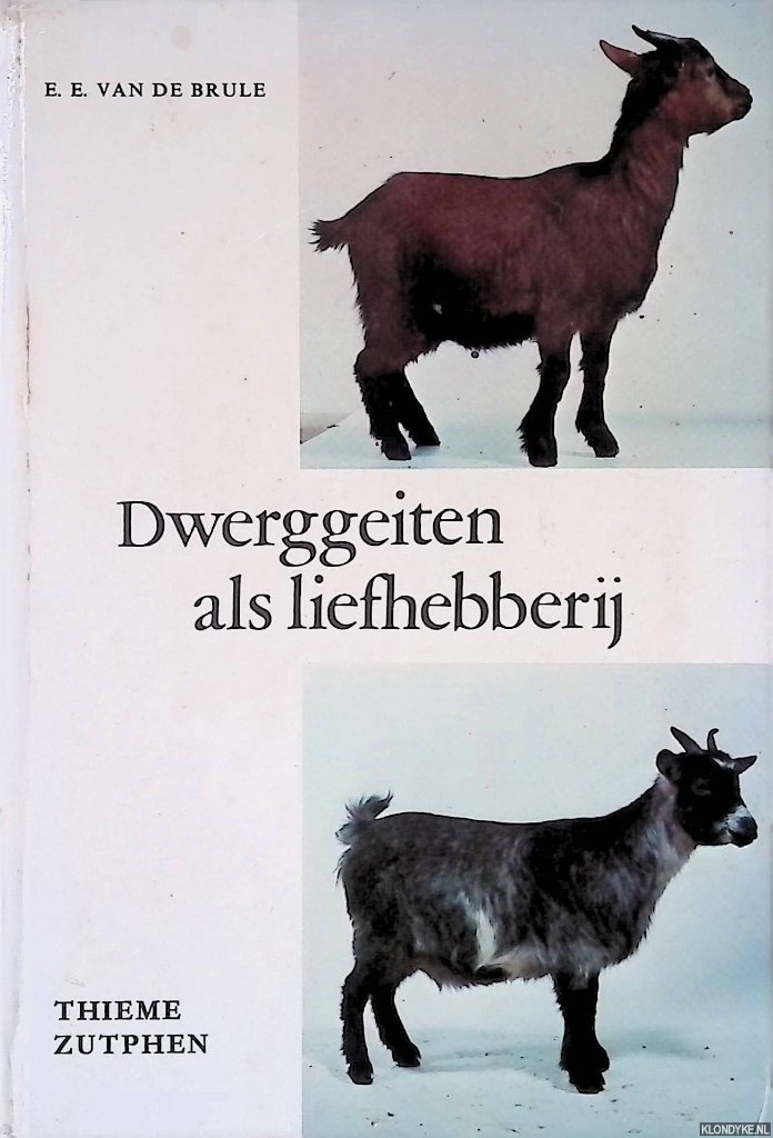 Brule, E.E. van de - Dwerggeiten als liefhebberij