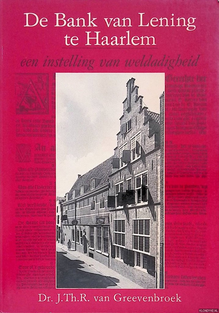 Greevenbroek, J.Th.R. van - De Bank van Lening te Haarlem: een instelling van weldadigheid