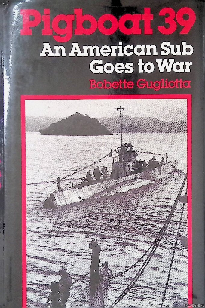 Gugliotta, Bobette - Pigboat 39: An American Sub Goes to War
