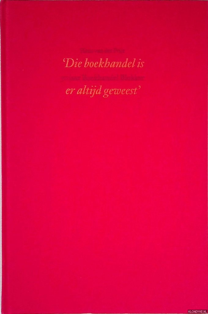 Prijt, Hans van der - Die boekhandel is er altijd geweest: 50 jaar boekhandel Blokker