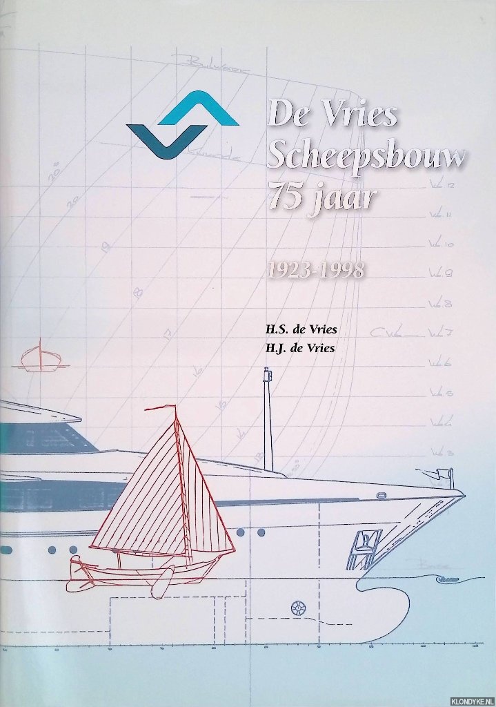 Vries, H.S. de & H.J. de Vries - De Vries Scheepsbouw 75 jaar: 1923-1998