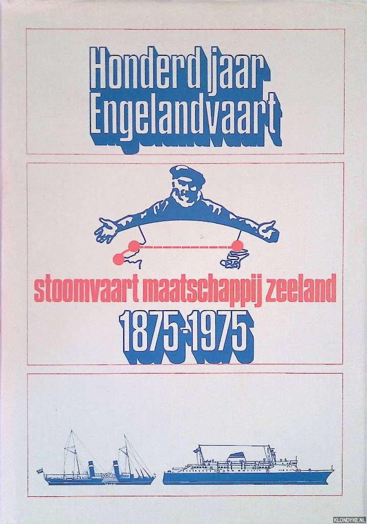Brink, Eduardus Antonius Bernardus Josephus ten - Honderd jaar Engelandvaart: Stoomvaart Maatschappij Zeeland, Koninklijke Nederlandsche Postvaart NV 1875-1975