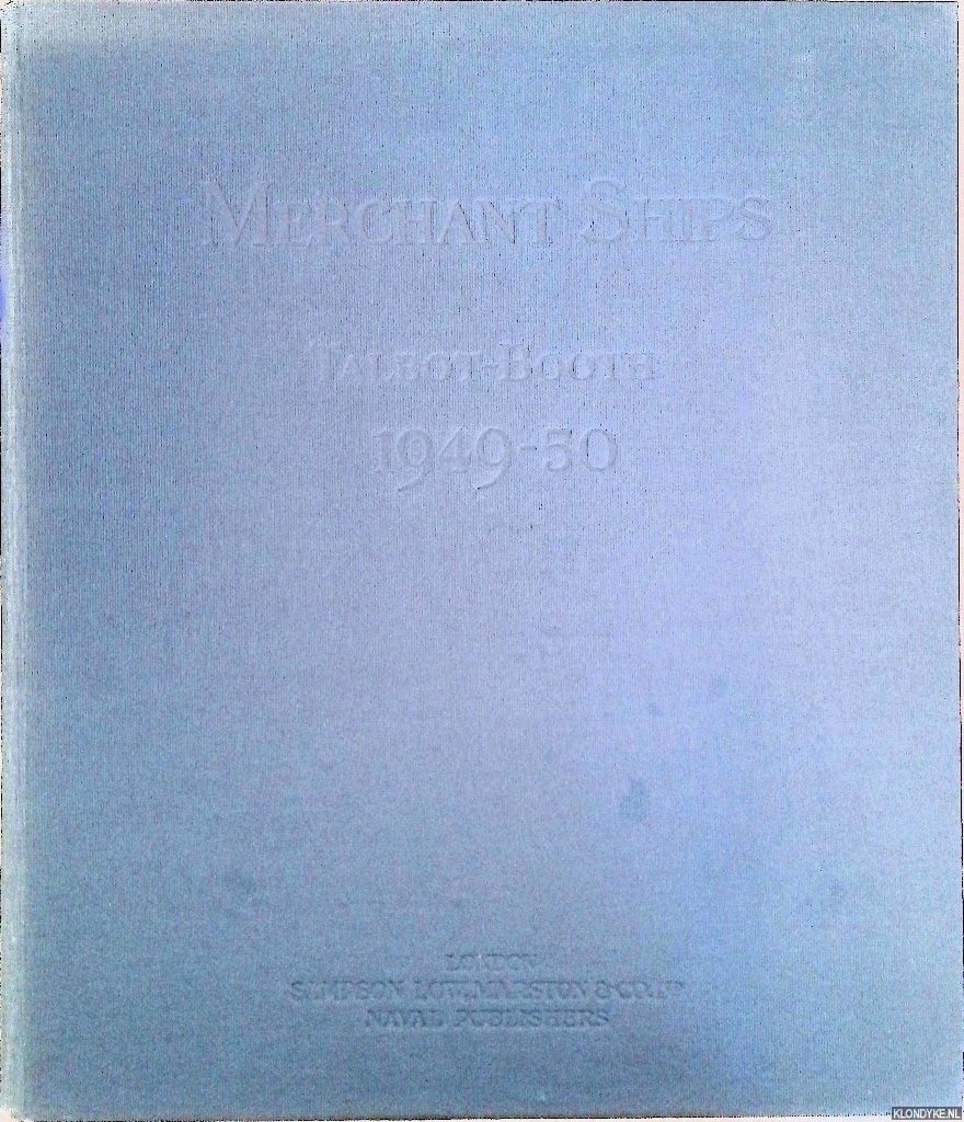 Talbot-Booth, E.C. (editor) - Merchant Ships 1949-1950