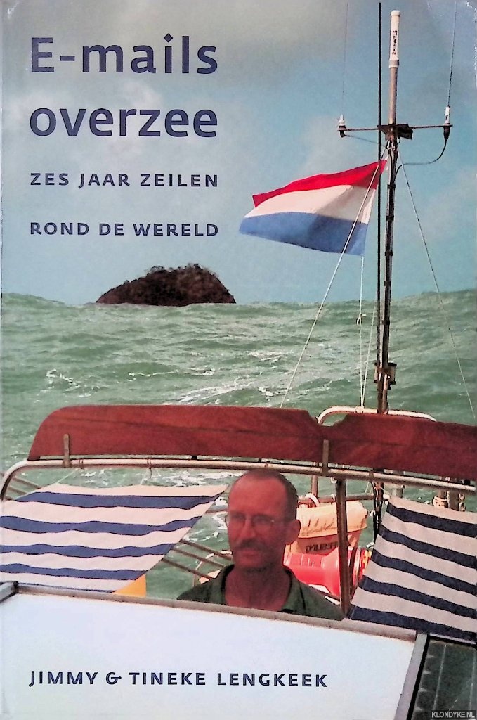 Lengkee, Tineke & Jimmy Lengkee - E-mails overzee: zes jaar zeilen rond de wereld *GESIGNEERD*