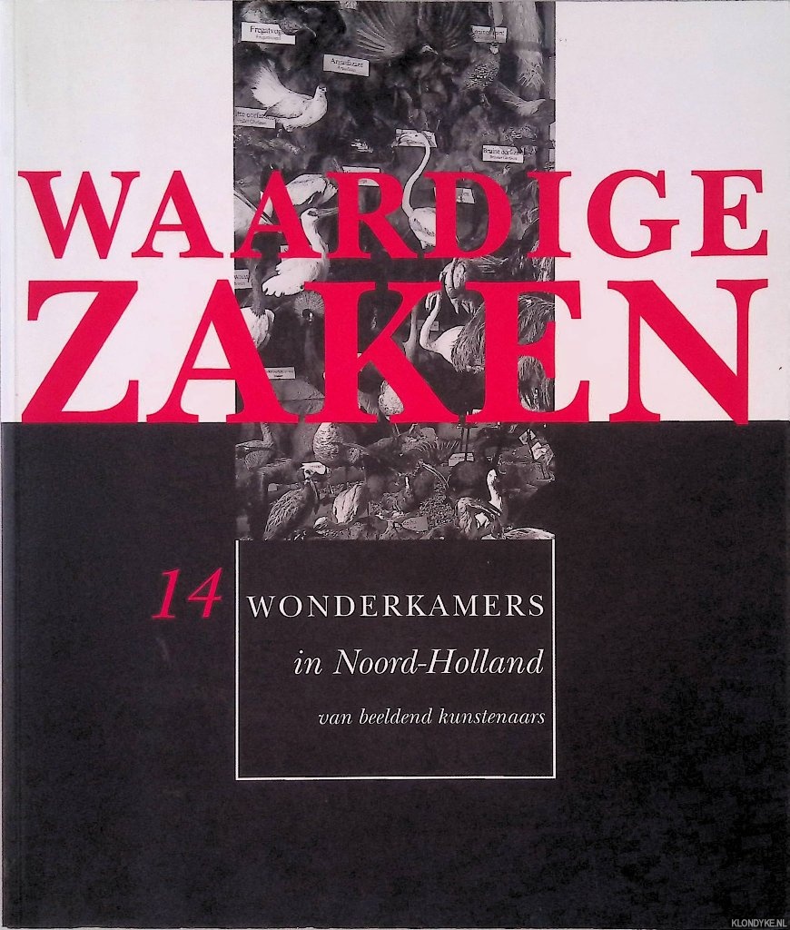Gelder, Roelof van & Pietje Tegenbosch - Waardige zaken: 14 wonderkamers in Noord-Holland van beeldend kunstenaars