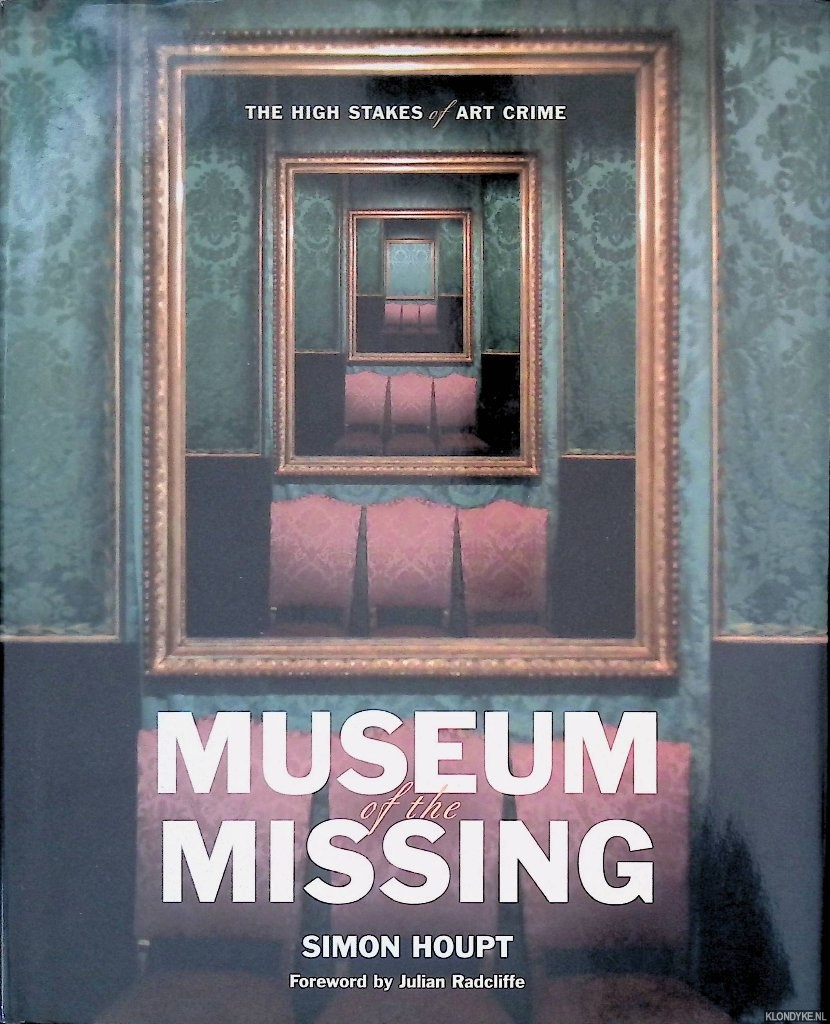 Houpt, Simon - Museum of the Missing: The High Stakes of Art Crime